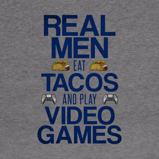 Real Men Eat Tacos and Play Video Games Funny Gaming Quote by Arteestic